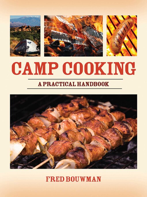 Title details for Camp Cooking: a Practical Handbook by Fred Bouwman - Available